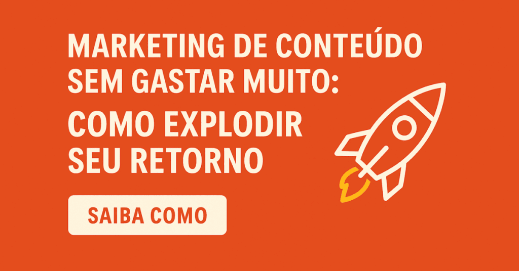 marketing de conteudo sem gastar muito
