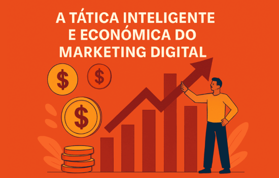 A Tática Inteligente e Econômica do Marketing Digital