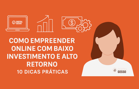 Como Empreender Online com Baixo Investimento e Alto Retorno 10 Dicas Práticas
