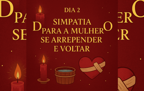 Simpatia para a mulher se arrepender e voltar